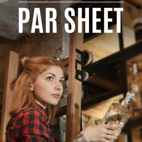 Par Levels: How To Create Par Sheets & Use Them To Run Your Bar Smoothly